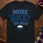 More Rice? Oo Nga! T-Shirt