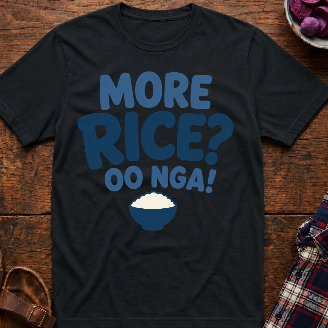 More Rice? Oo Nga! T-Shirt