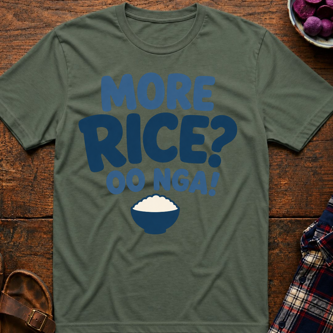 More Rice? Oo Nga! T-Shirt