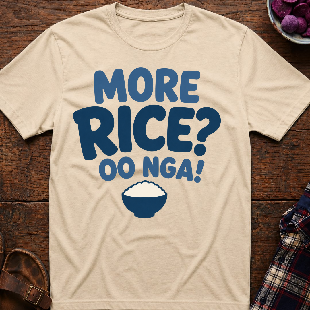 More Rice? Oo Nga! T-Shirt