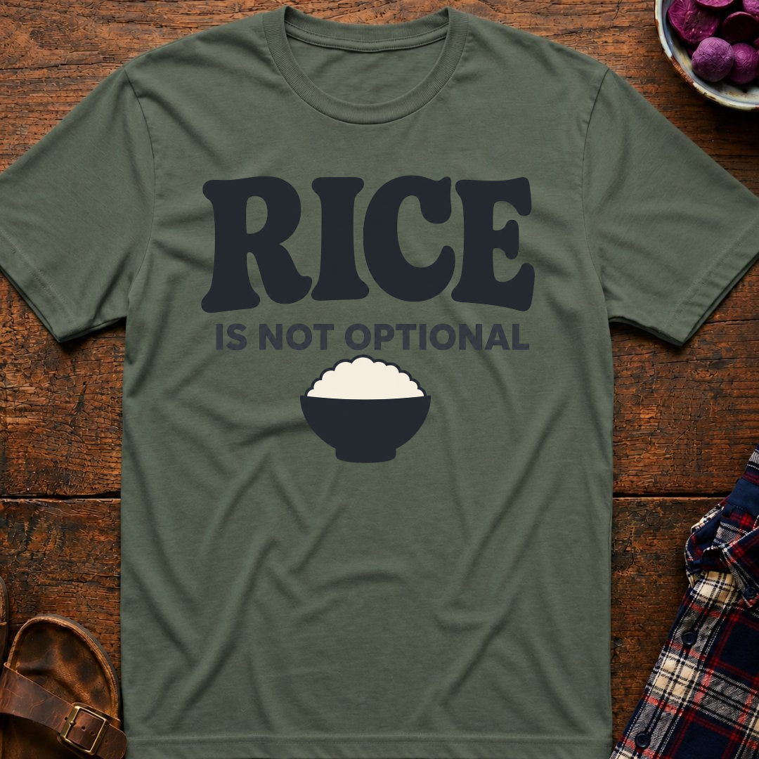 Rice Is Not Optional T-Shirt