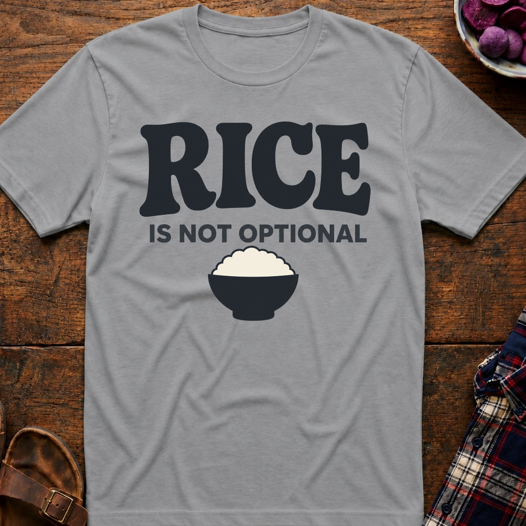 Rice Is Not Optional T-Shirt