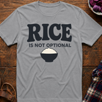 Rice Is Not Optional T-Shirt