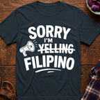 Sorry I'm Filipino T-Shirt