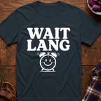 Wait Lang T-Shirt