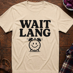 Wait Lang T-Shirt