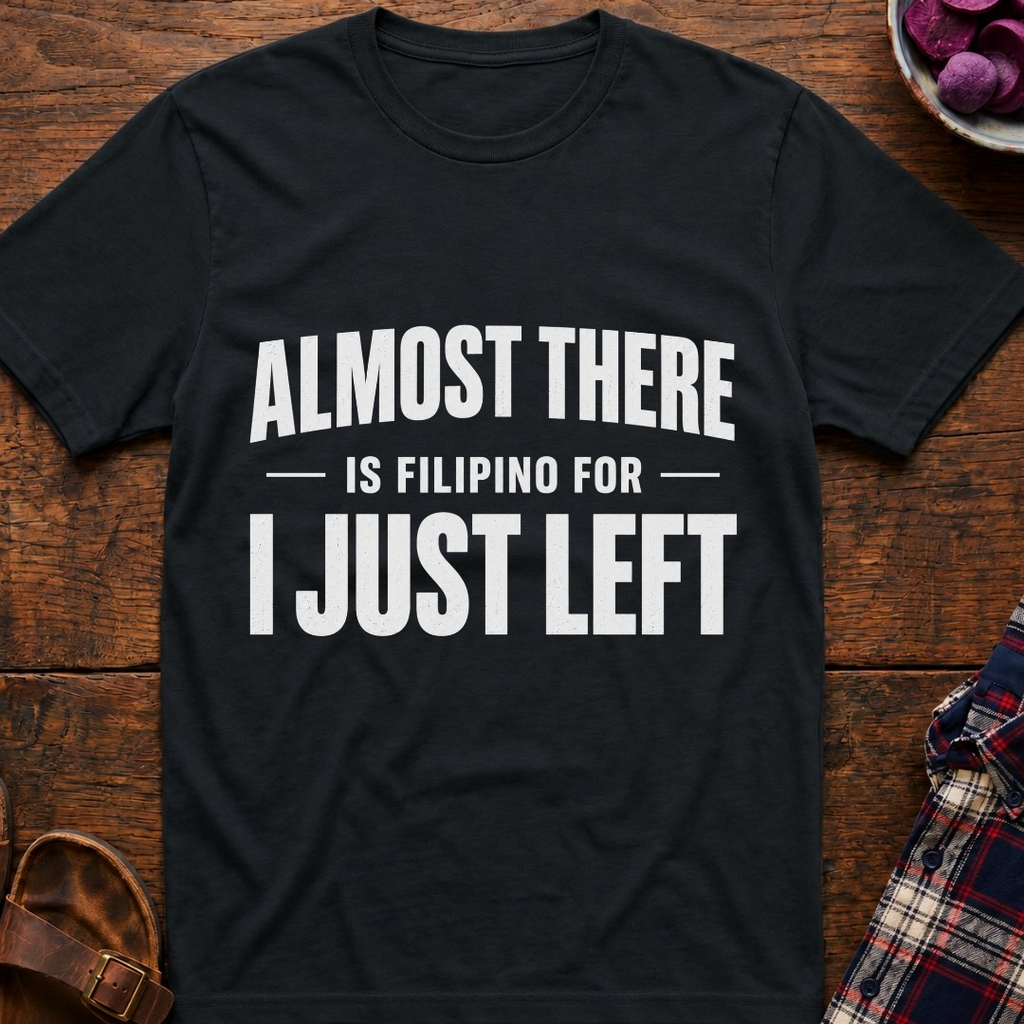Almost There T-Shirt