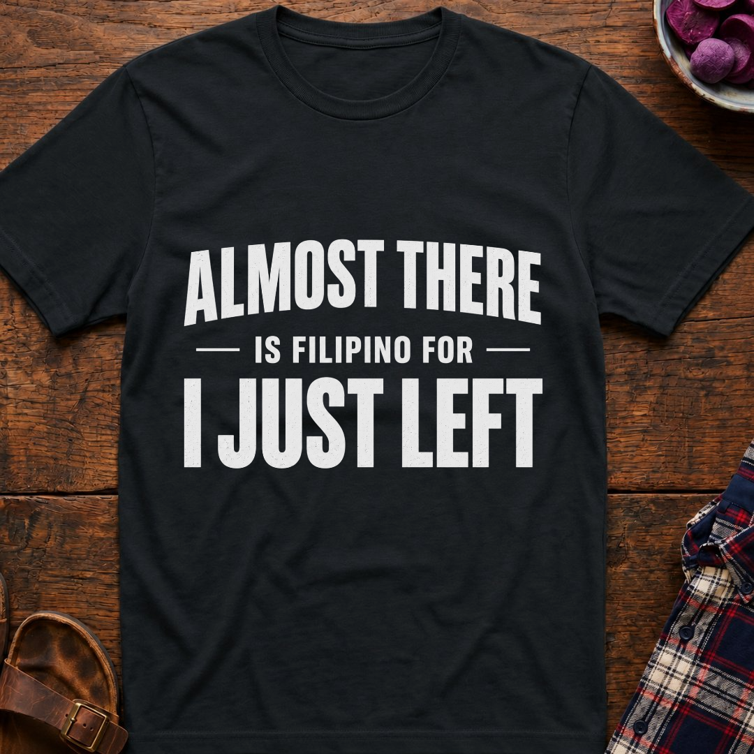 Almost There T-Shirt