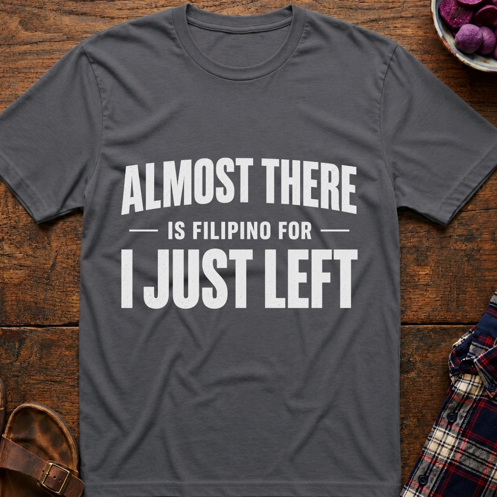 Almost There T-Shirt
