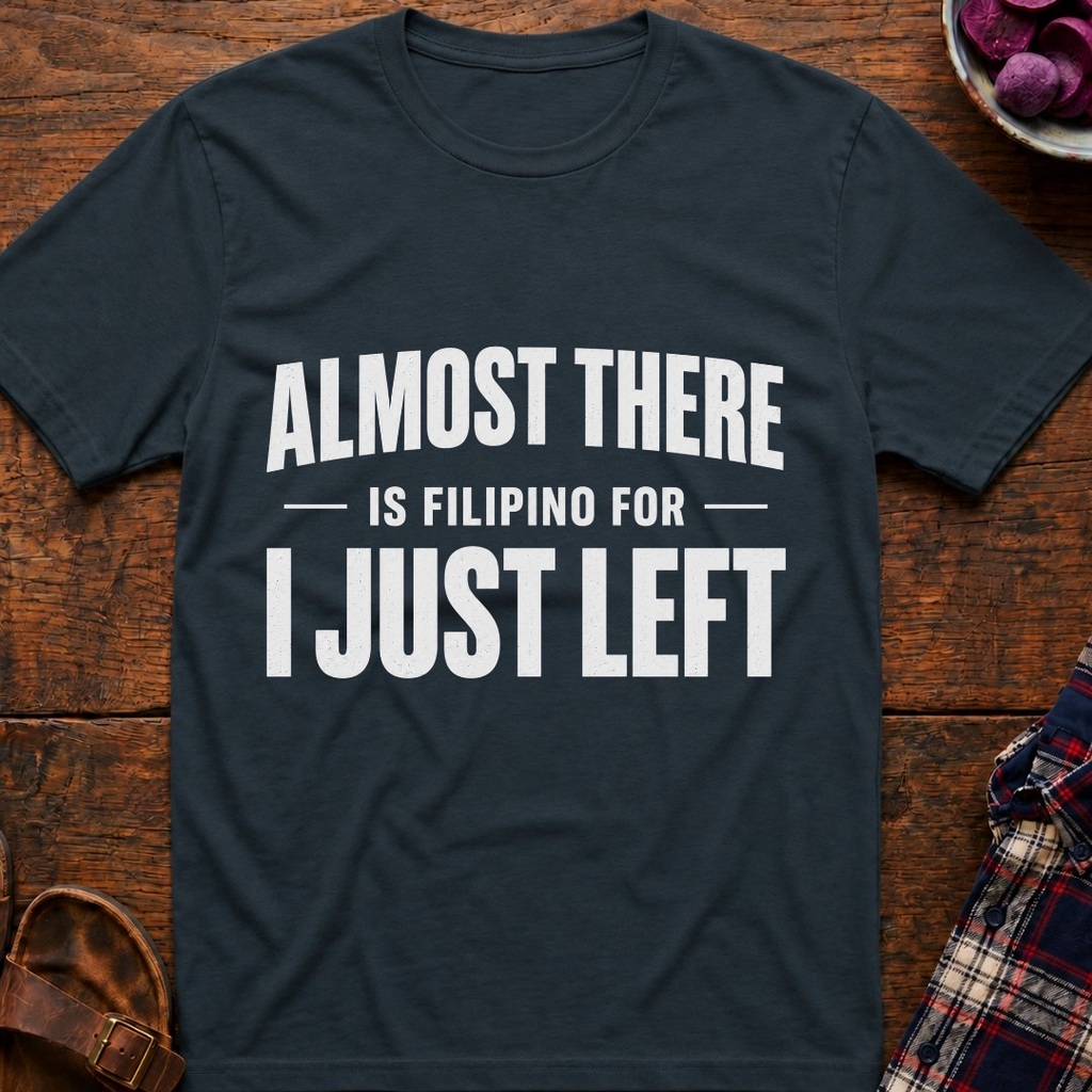 Almost There T-Shirt
