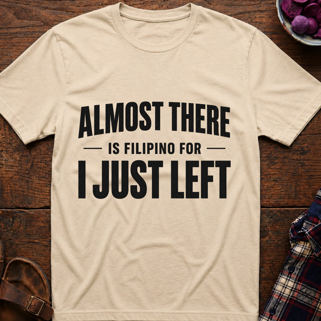 Almost There T-Shirt