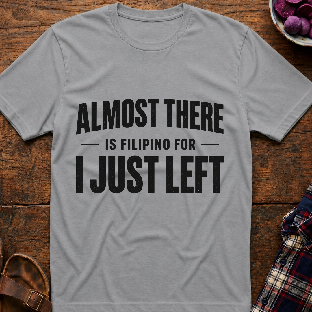 Almost There T-Shirt