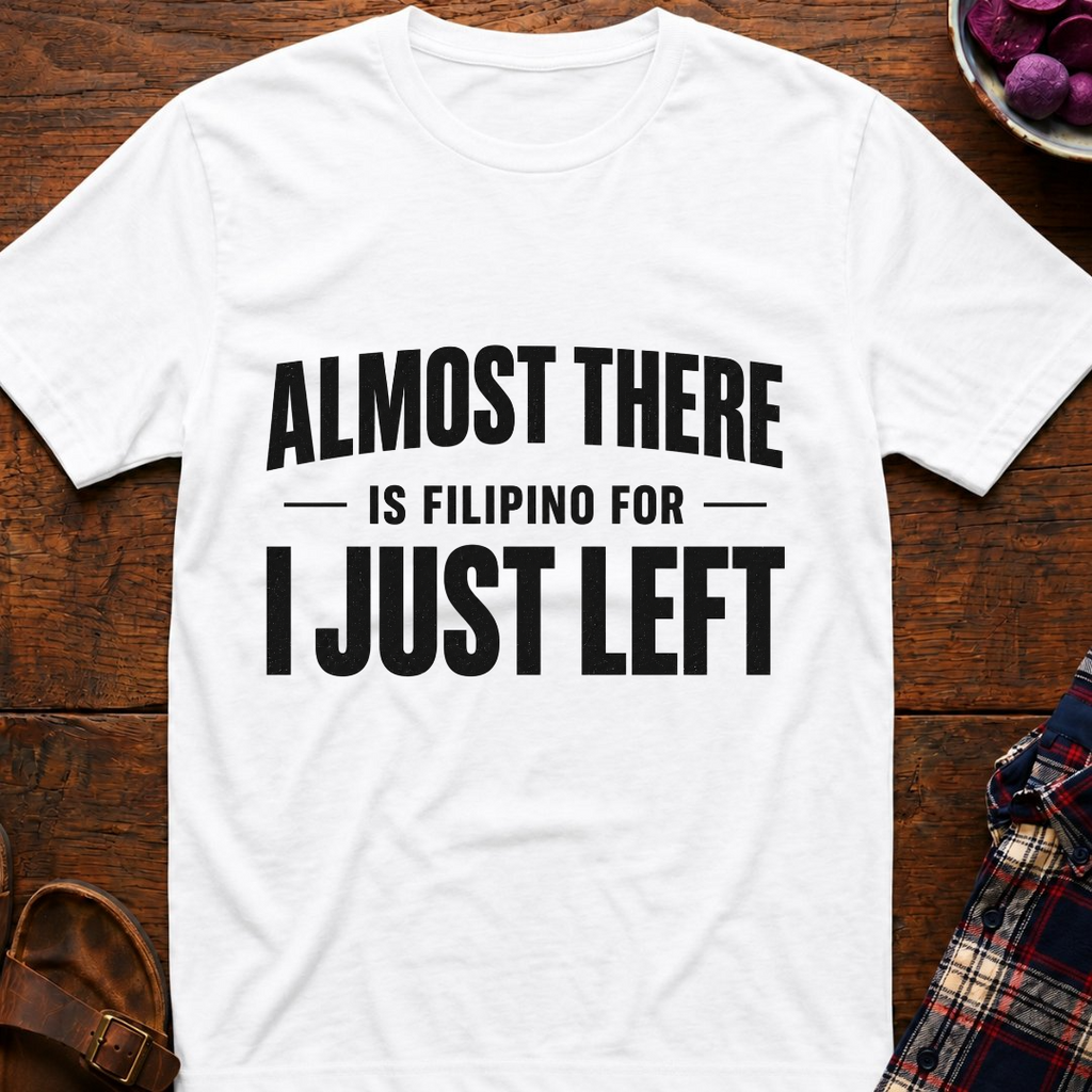 Almost There T-Shirt