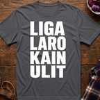 Liga Laro Kain Ulit T-Shirt