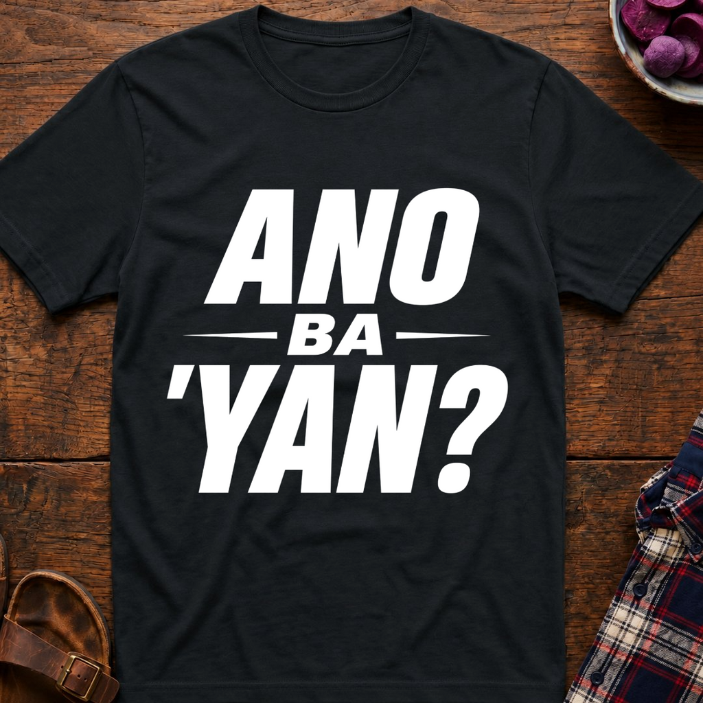 Ano Ba 'Yan? T-Shirt