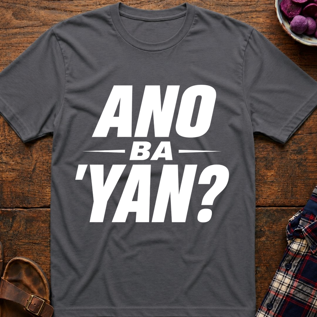 Ano Ba 'Yan? T-Shirt