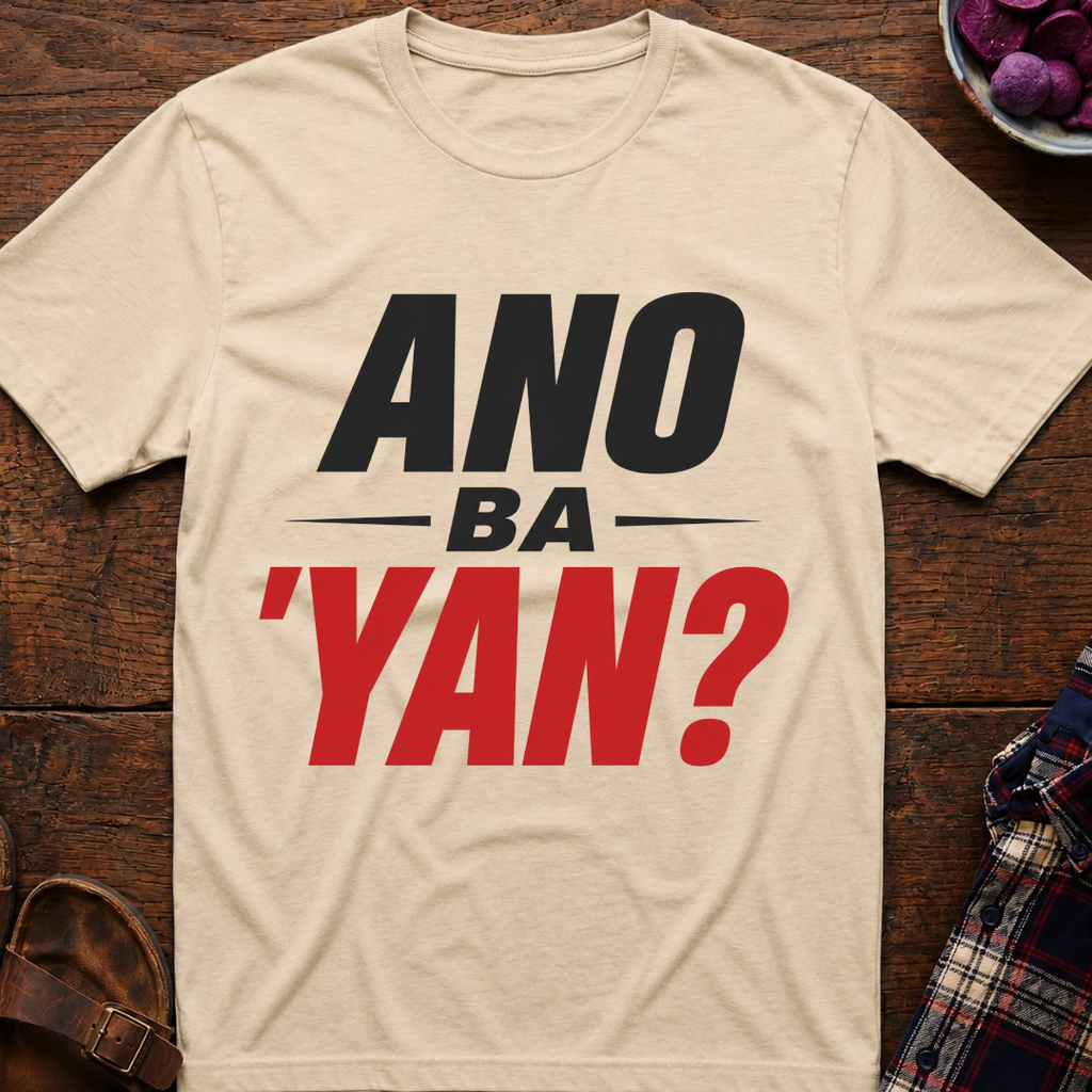 Ano Ba 'Yan? T-Shirt