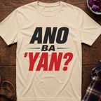 Ano Ba 'Yan? T-Shirt
