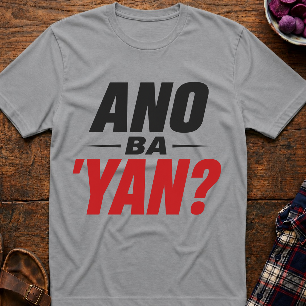 Ano Ba 'Yan? T-Shirt