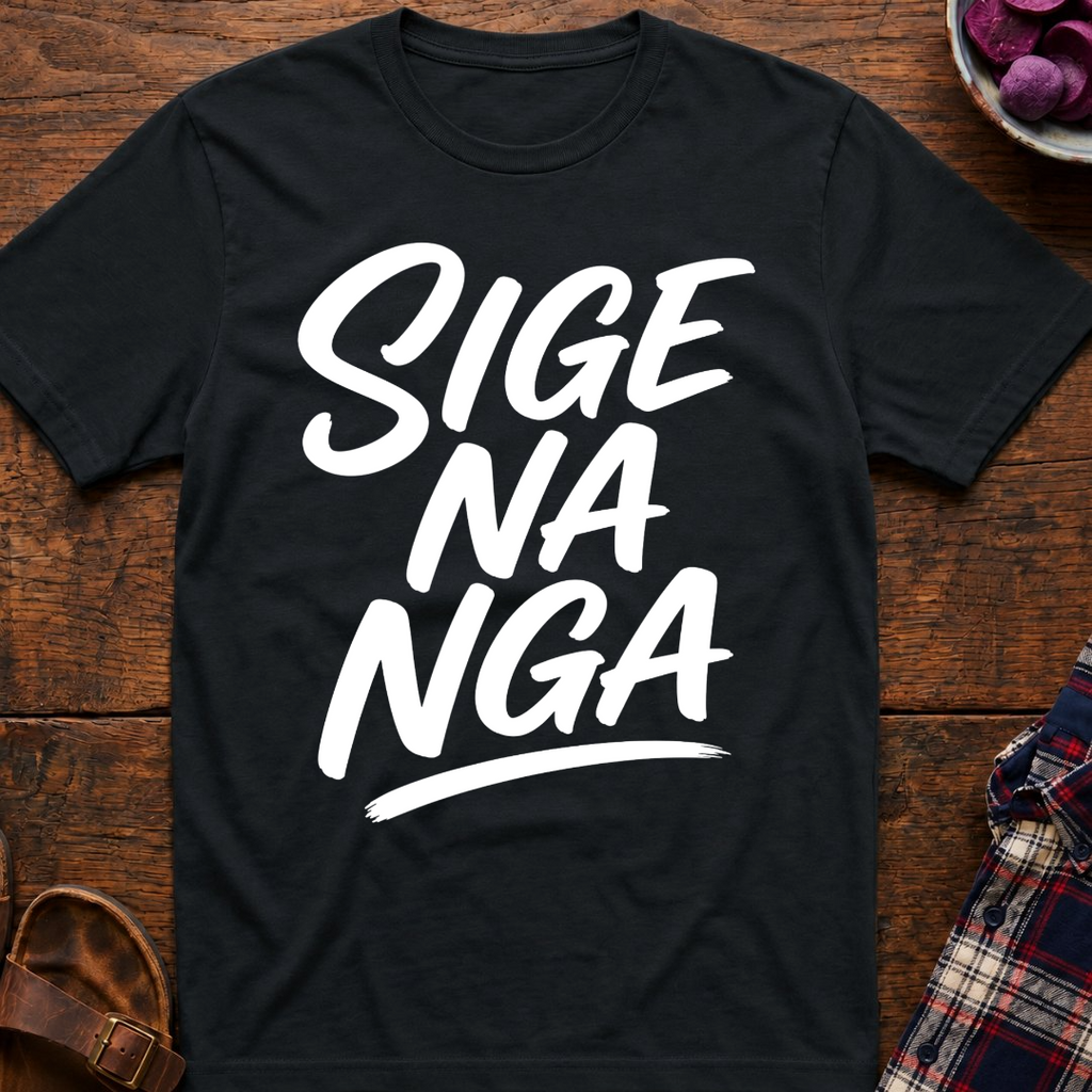 Sige Na Nga T-Shirt