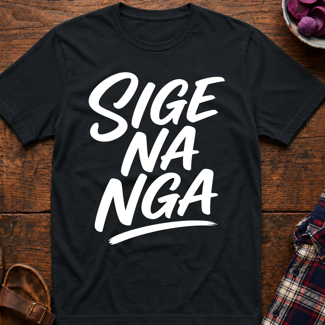 Sige Na Nga T-Shirt