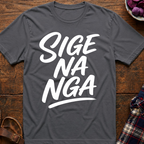 Sige Na Nga T-Shirt