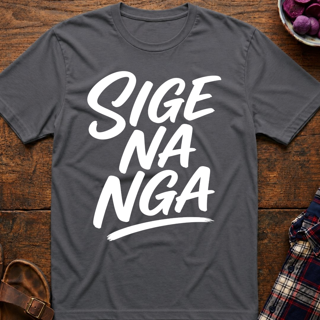 Sige Na Nga T-Shirt
