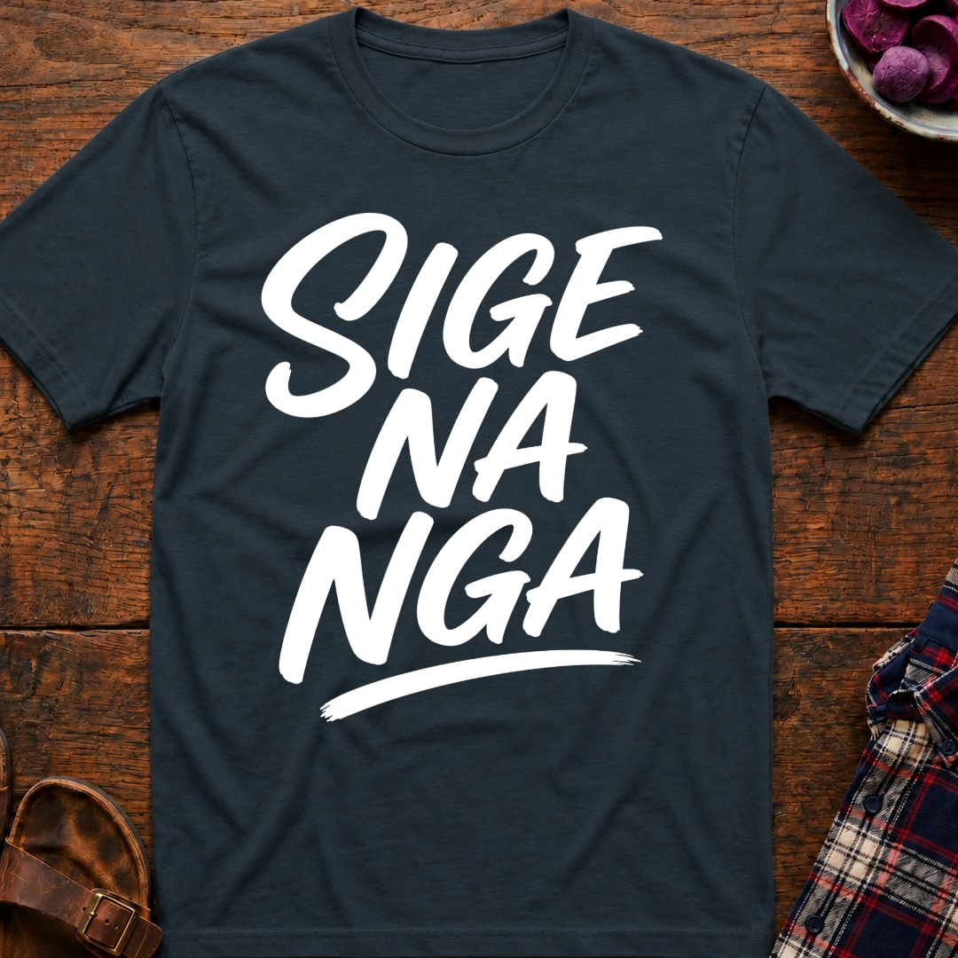Sige Na Nga T-Shirt