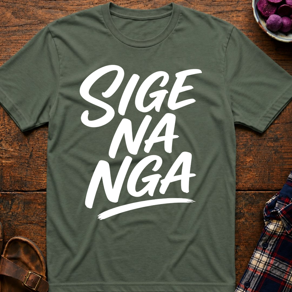 Sige Na Nga T-Shirt