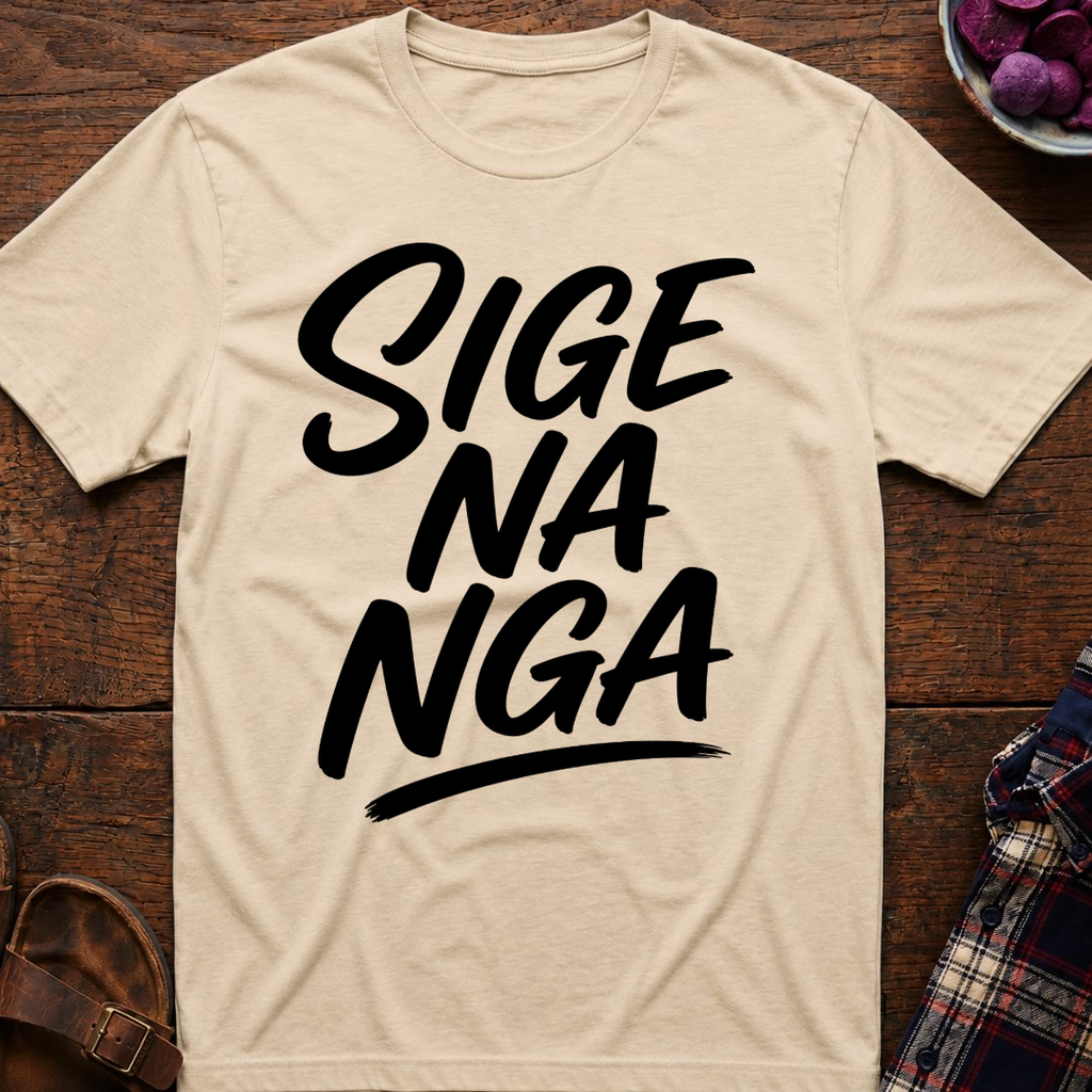 Sige Na Nga T-Shirt