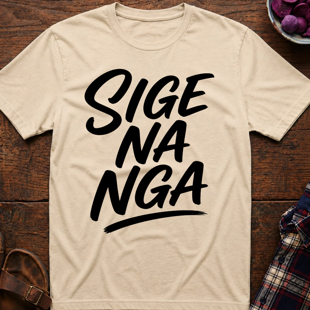 Sige Na Nga T-Shirt