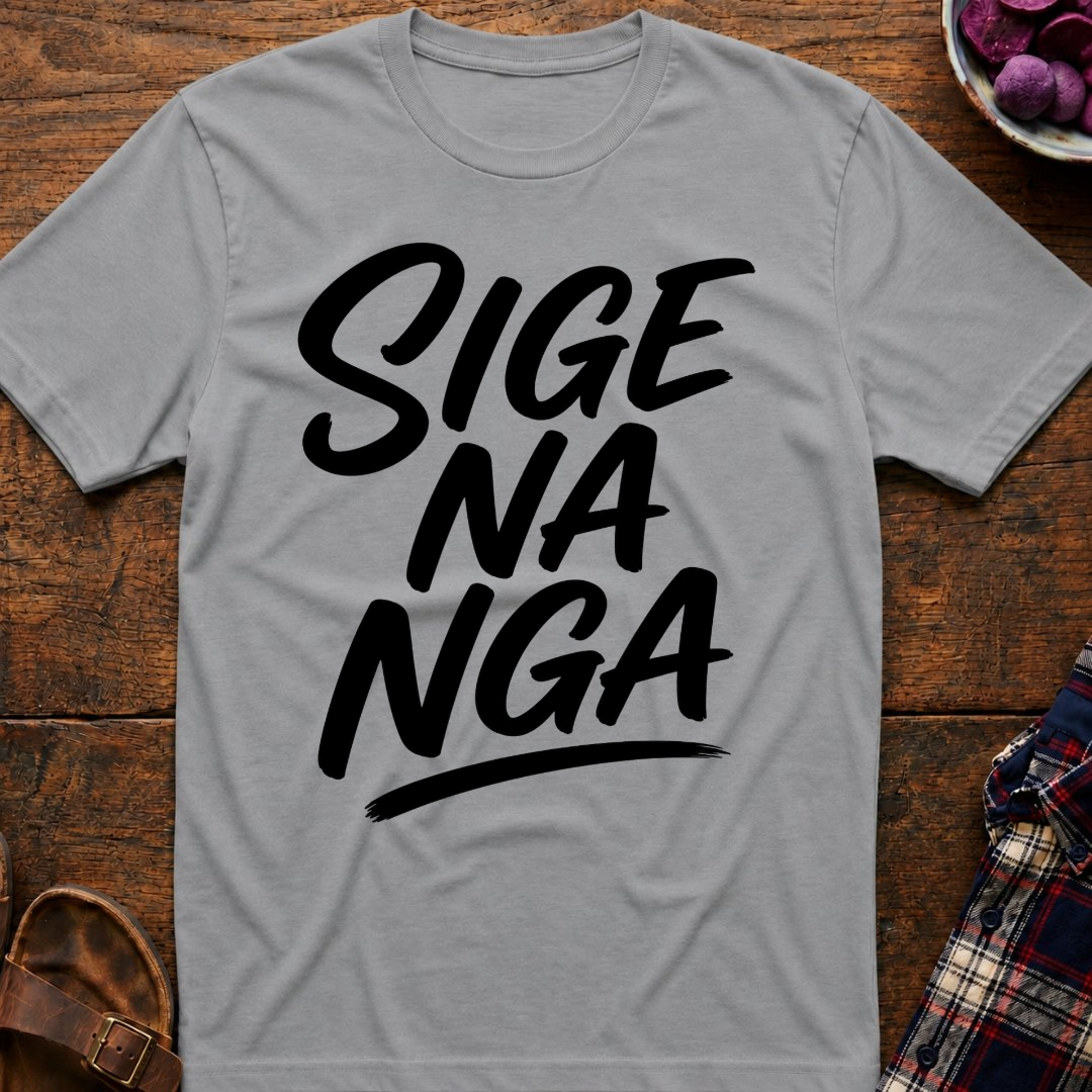Sige Na Nga T-Shirt