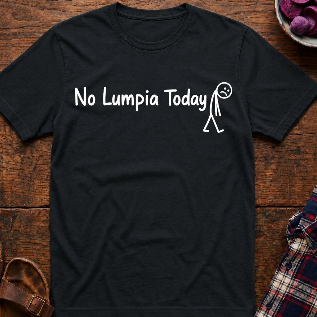 No Lumpia Today T-Shirt