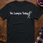 No Lumpia Today T-Shirt