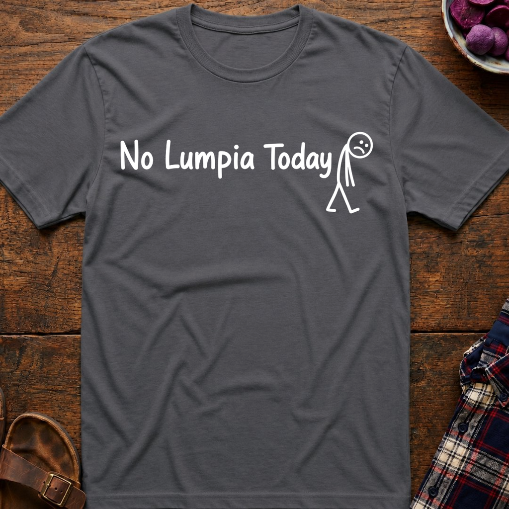 No Lumpia Today T-Shirt