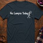 No Lumpia Today T-Shirt