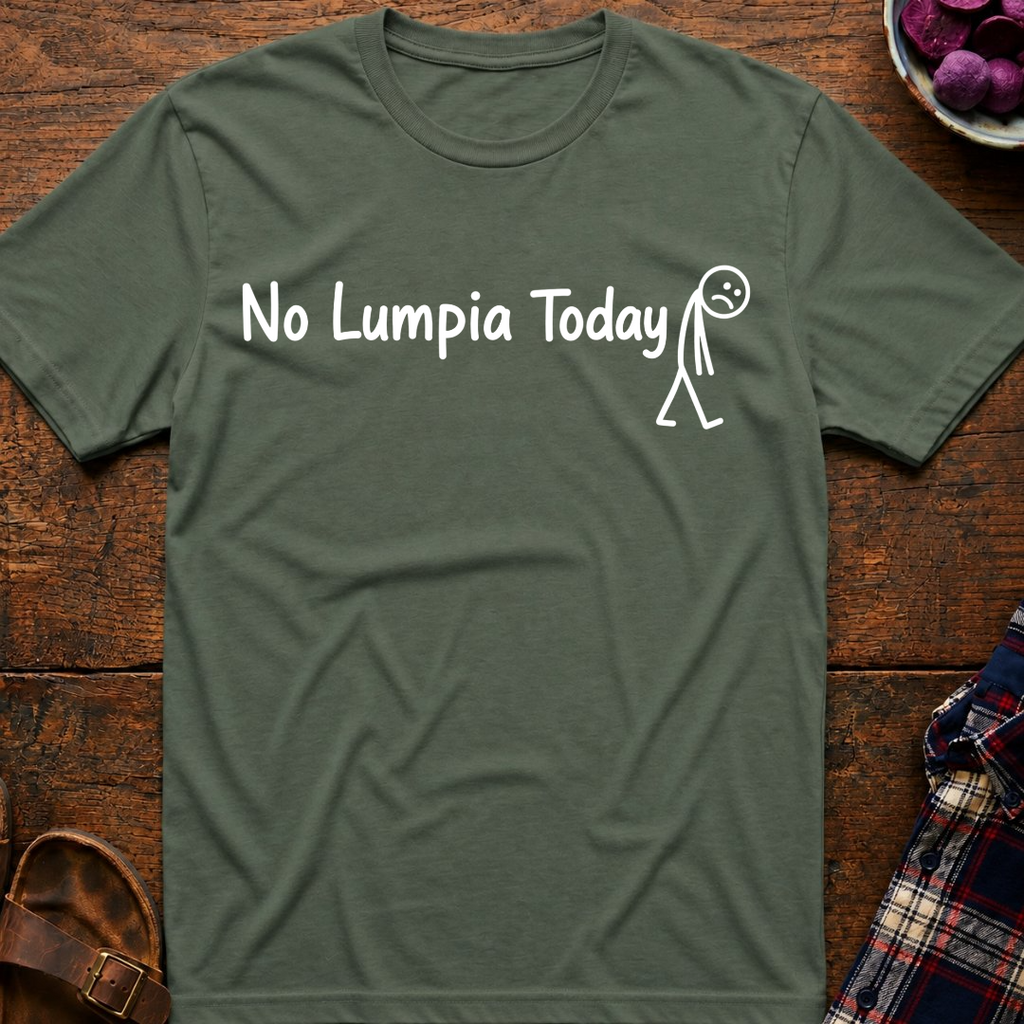 No Lumpia Today T-Shirt