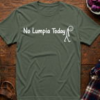 No Lumpia Today T-Shirt
