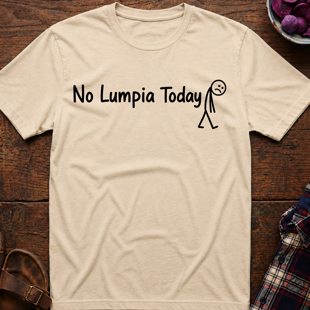 No Lumpia Today T-Shirt