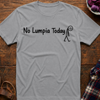 No Lumpia Today T-Shirt