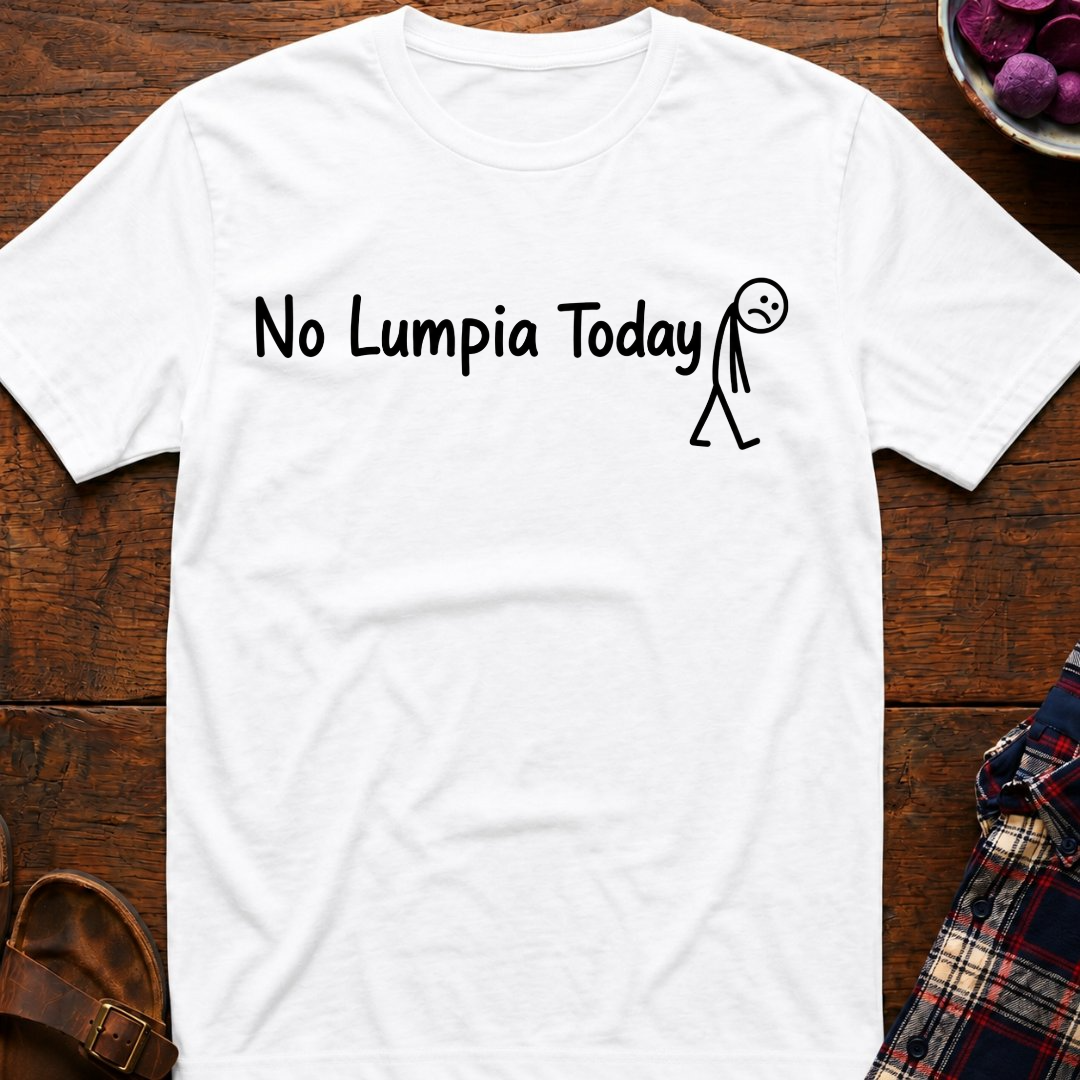 No Lumpia Today T-Shirt
