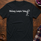 Walang Lumpia Today T-Shirt