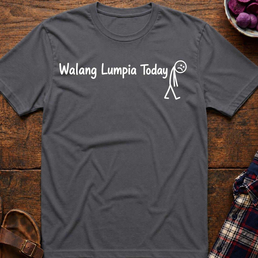 Walang Lumpia Today T-Shirt