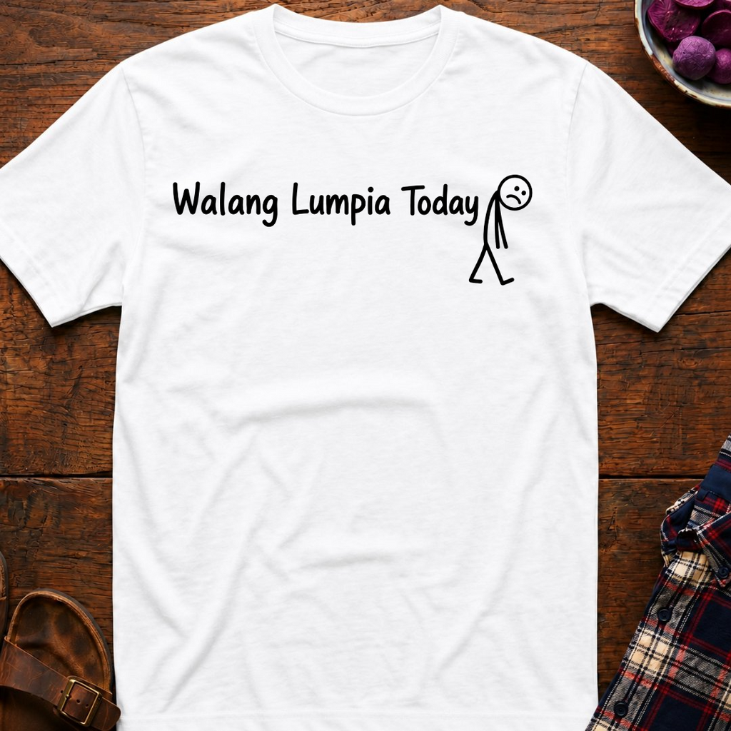 Walang Lumpia Today T-Shirt