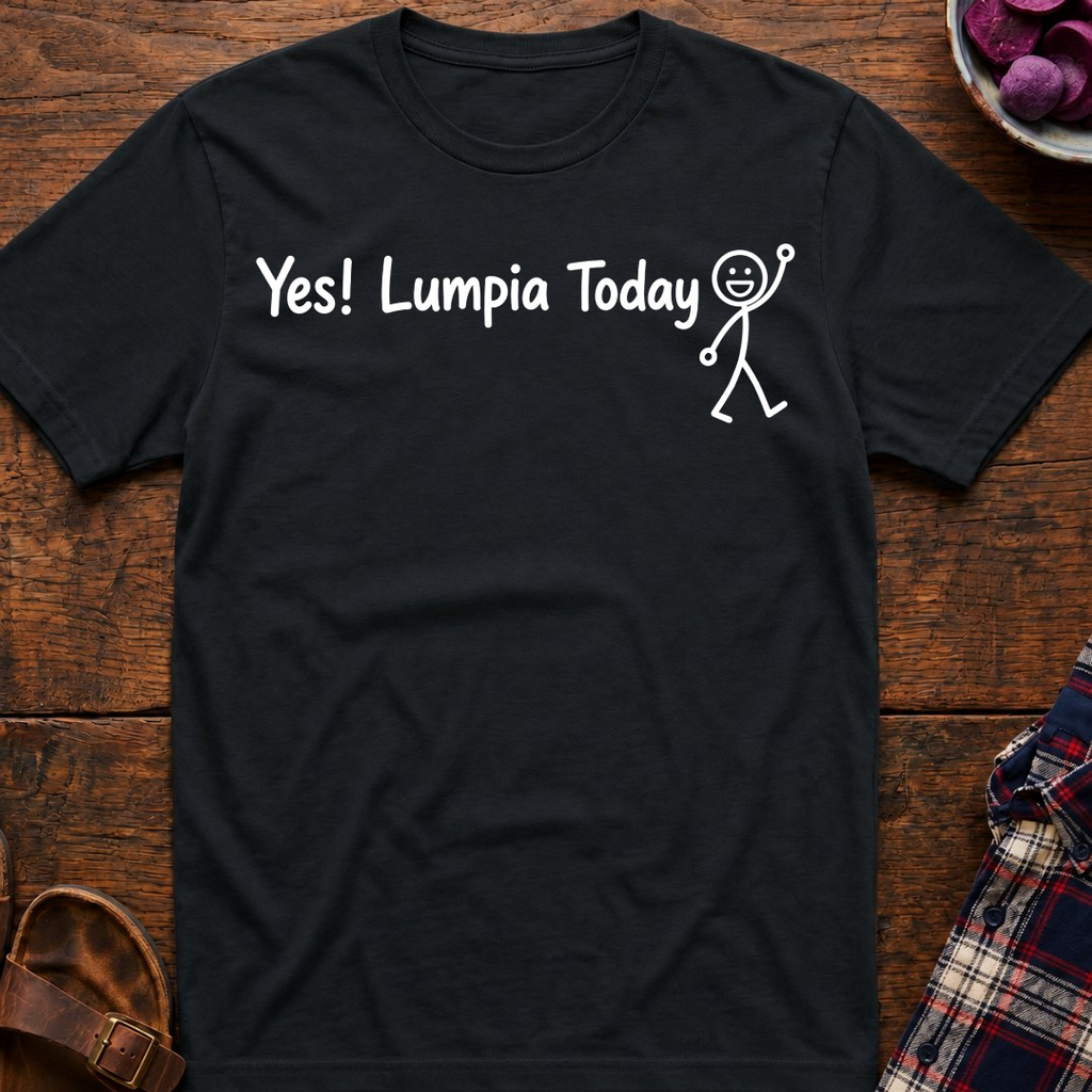 Yes! Lumpia Today T-Shirt