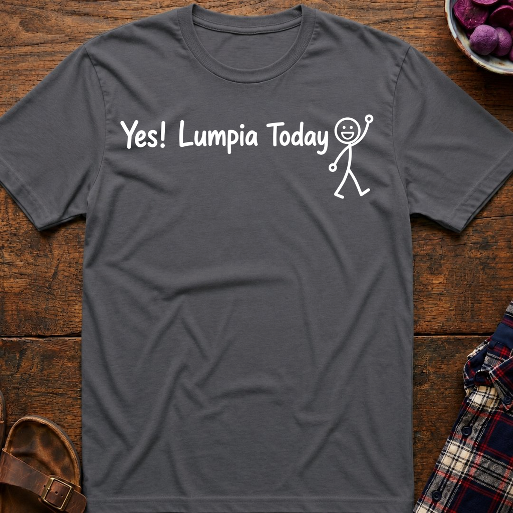 Yes! Lumpia Today T-Shirt