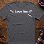 Yes! Lumpia Today T-Shirt