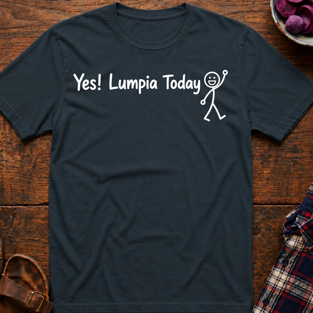 Yes! Lumpia Today T-Shirt
