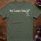 Yes! Lumpia Today T-Shirt
