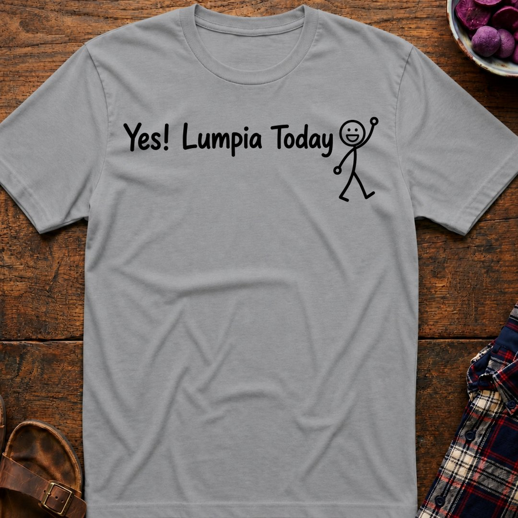Yes! Lumpia Today T-Shirt